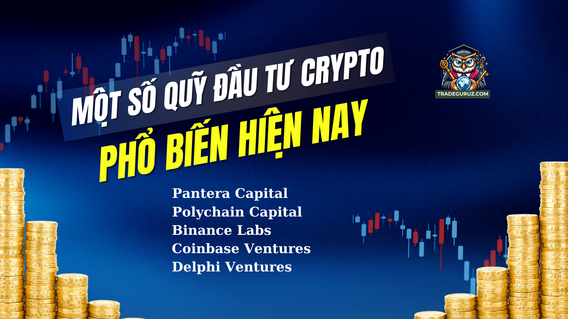 Một số quỹ đầu tư crypto phổ biến hiện nay